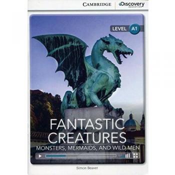 Fantastic Creatures: Monsters, Mermaids, and Wild Men Beginning Book with Online Access