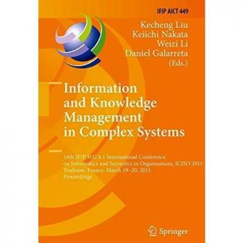 Information and Knowledge Management in Complex Systems: 16th IFIP WG 8.1 International Conference on Informatics and Semiotics in Organisations, ... in Information and Communication Technology)