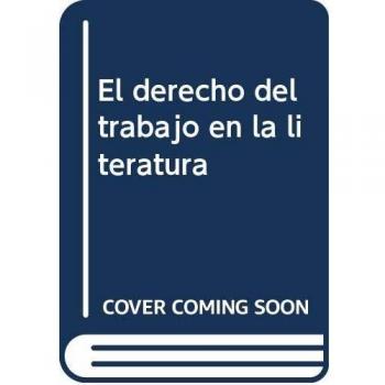 El derecho del trabajo en la literatura