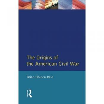 The Origins of the American Civil War