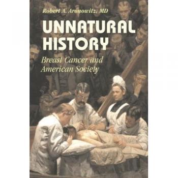 Unnatural History: Breast Cancer and American Society - Paperback Edition