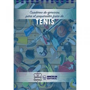 Cuaderno de Ejercicios para el Preparador Físico de Tenis