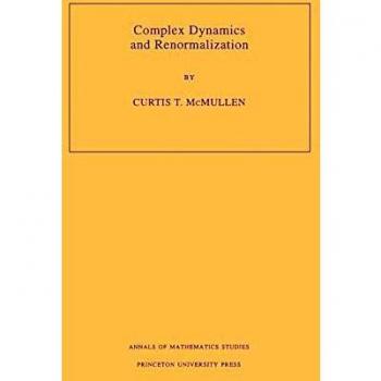 Complex Dynamics and Renormalization: Annals of Mathematics Studies Volume 135 (Paperback)