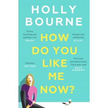 Cómo Me Quieres Ahora? - Novela Honesta y Divertida de Holly Bourne