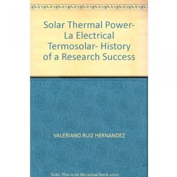 LA ELECTRICIDAD TERMOSOLAR. HISTORIA DE EXITO DE LA INVESTIGACION / SOLAR THERMAL POWER. HISTORY OF