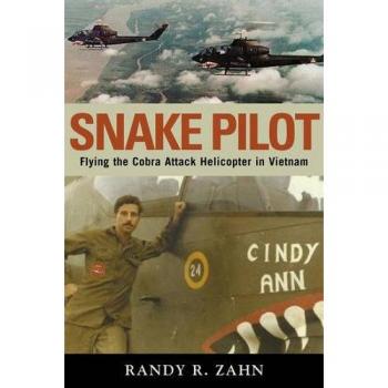 Snake Pilot: Flying the Cobra Attack Helicopter in Vietnam