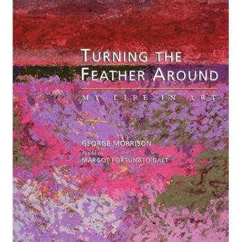 Turning the Feather Around: My Life in Art