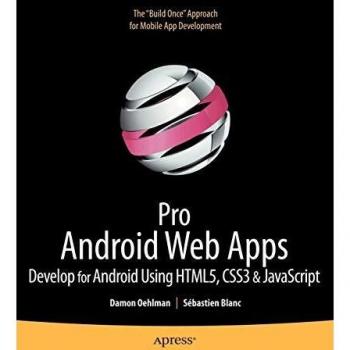 Pro Android Web Apps: Develop for Android using HTML5, CSS3 & JavaScript