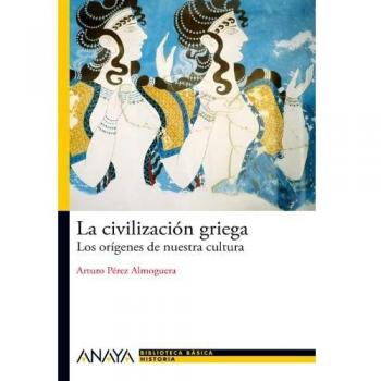 La civilización griega: Los orígenes de nuestra cultura