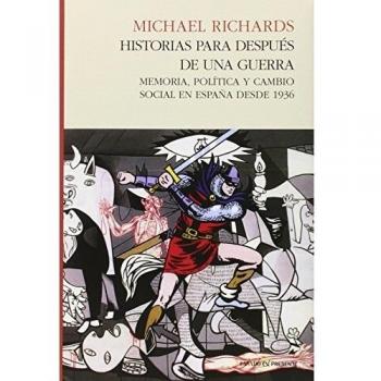 Historias Para Después De Una Guerra: Memoria política y cambio social en españa desde 1936