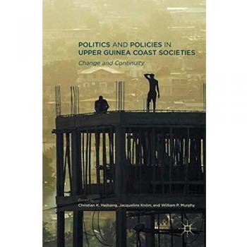 Politics and Policies in Upper Guinea Coast Societies: Change and Continuity