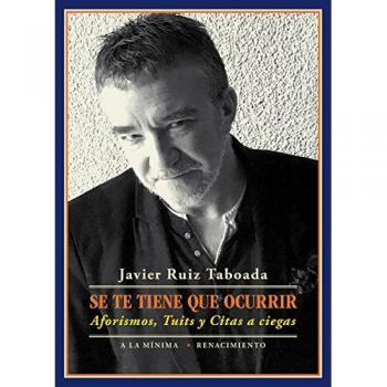 Se te tiene que ocurrir: Aforismos, Tuits y Citas a ciegas