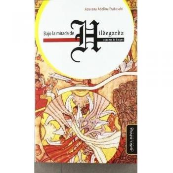 Bajo la mirada de Hildegarda, abadesa de Bingen
