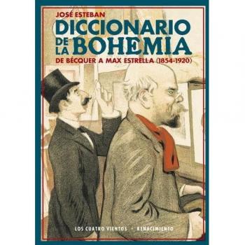 Diccionario de la bohemia: De Bécquer a Max Estrella - José Esteban