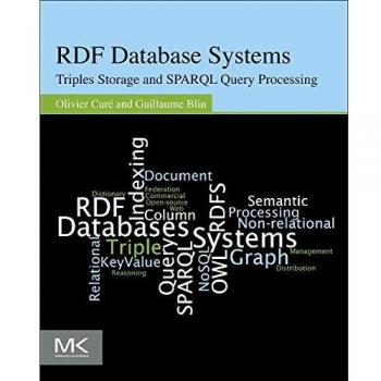 RDF Database Systems: Triples Storage and SPARQL Query Processing