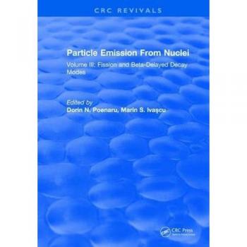 Particle Emission From Nuclei: Volume III: Fission and Beta-Delayed Decay Modes