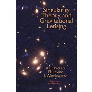 Singularity Theory and Gravitational Lensing: Progress in Mathematical Physics Series