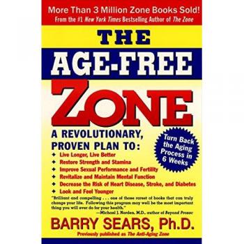 Barry Sears' Age-Free Zone: Anti-Aging Guide and Health Transformation