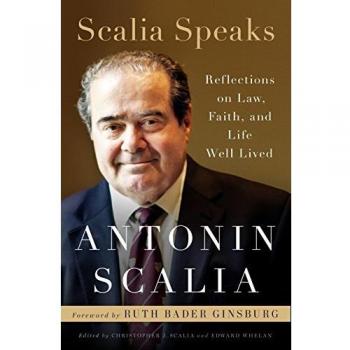Scalia Speaks: Reflections on Law, Faith, and Lives Well-Lived