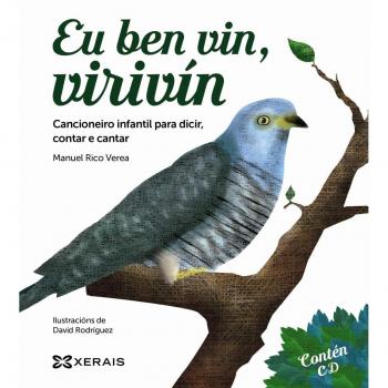 Eu ben vin, virivín: Cancioneiro infantil para dicir, contar e cantar