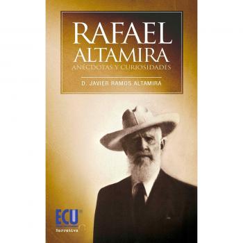 Rafael Altamira. Curiosidades y Anécdotas
