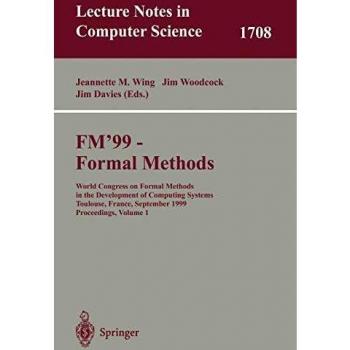 FM'99 - Formal Methods: Proceedings of the World Congress on Formal Methods in Computing Systems Development