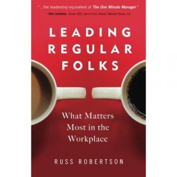 Leading Regular Folks: Essential Insights for Workplace Success by Russ Robertson