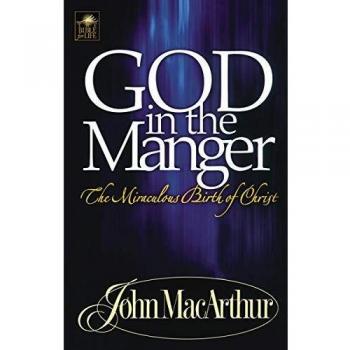 GOD IN THE MANGER: The Miraculous Birth of Christ