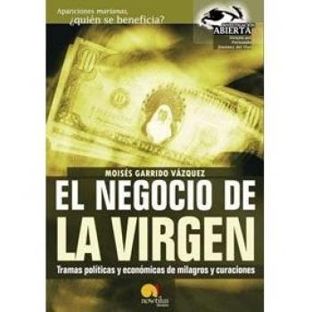El negocio de la Virgen: Tramas politicas y económicas de milagros y curaciones: 5