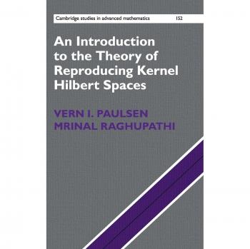 Introduction to the Theory of Reproducing Kernel Hilbert Spaces - Cambridge Advanced Mathematics Edition