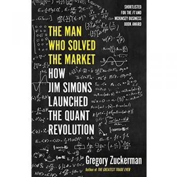 El Hombre Que Resolvió el Mercado: Cómo Jim Simons Lanzó la Revolución Cuantitativa - Gregory Zuckerman, Edición en Rústica, Nominado al Premio del Libro de Negocios del FT y McKinsey