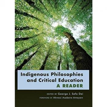 Indigenous Philosophies and Critical Education: A Reader - Foreword by Akwasi Asabere-Ameyaw (Counterpoints)