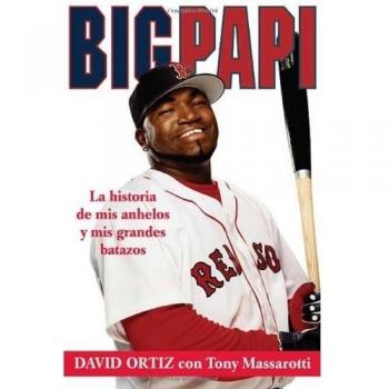 Big Papi: La Historia de Mis Anhelos y Mis Grandes Batazos