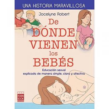 De Dónde Vienen Los Bebés. Una Historia Maravillosa - Robert Jocelyne