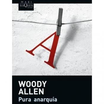 Pura anarquía - Woody Allen