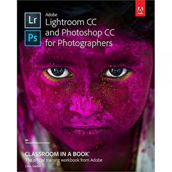 Adobe Lightroom CC and Photoshop CC for Photographers Classroom in a Book