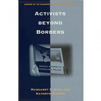 Activists beyond Borders: Advocacy Networks in International Politics