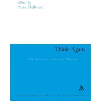 Think Again: Alain Badiou and the Future of Philosophy