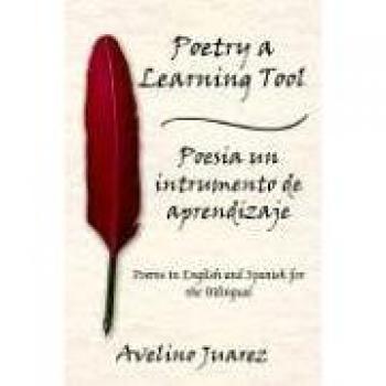 Bilingual Poetry Learning Tool: Poems in English and Spanish by Avelino Juarez