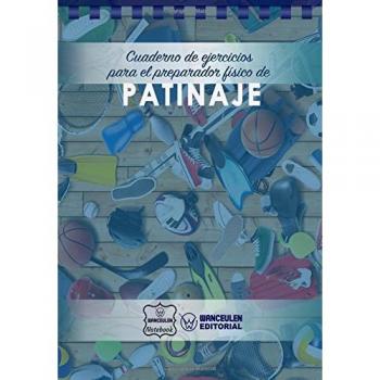 Cuaderno de Ejercicios para el Preparador Físico de Patinaje