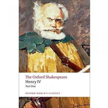 Henry IV, Part I: The Oxford Shakespeare: The Oxford Shakespeare Henry IV, Part I