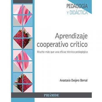 Aprendizaje cooperativo crítico: Mucho más que una eficaz técnica pedagógica