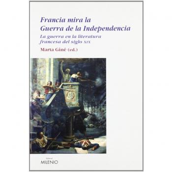 Francia mira la Guerra de la Independencia: La guerra en la literatura francesa del siglo XIX: Hugo, Balzac, Stendhal