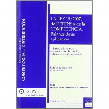La Ley 15/2007, de Defensa de la Competencia: Balance de su aplicación: 4