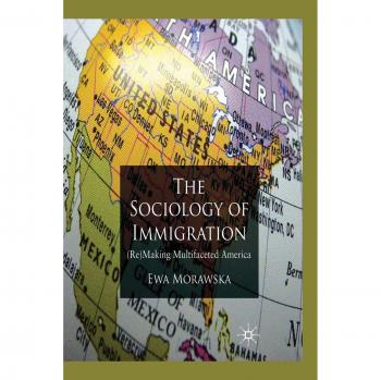 A Sociology of Immigration: