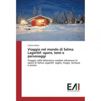 Journey through the World of Selma Lagerlöf: Works, Themes, and Characters in Swedish Literature