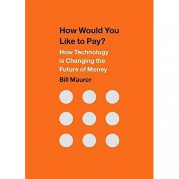 Future of Money: How Technology is Transforming Payment Methods - Bill Maurer