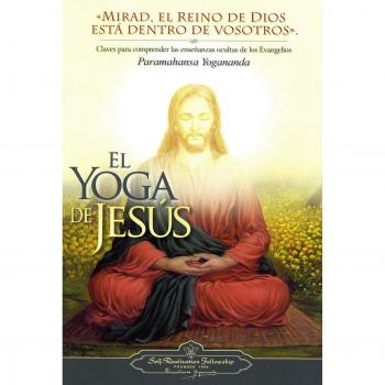 El Yoga De Jesús: Claves Para Comprender Las Enseanzas Ocultas de Los Evangelios - Paramahansa Yogananda
