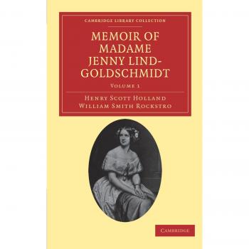 Memorias de Madame Jenny Lind-Goldschmidt - Colección en 2 Volúmenes: Su Vida Artística Temprana y Carrera Dramática, 1820-1851 (Colección de Biblioteca de Cambridge - Música)