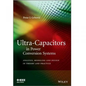 Ultra-Capacitors in Power Conversion Systems: Applications, Analysis, and Design from Theory to Practice